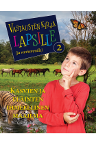 Vastausten kirja lapsille (ja vanhemmille) 2 osa - Kasvien ja eläinten ihmeellinen maailma