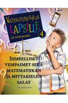 Vastausten kirja lapsille (ja vanhemmille) 4 osa - Ihmeelliset vempaimet sekä matematiikan ja mittakielen salat