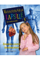 Vastausten kirja lapsille (ja vanhemmille) 5 osa - Ihmeellinen ihmiskeho