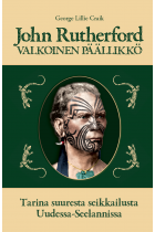 John Rutherford - VALKOINEN PÄÄLLIKKÖ : Tarina Suuresta Seikkailusta Uudessa-Seelannissa