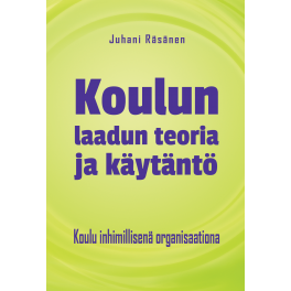 Koulun laadun teoria ja käytäntö - Koulu inhimillisenä organisaationa