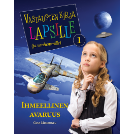 Vastausten kirja lapsille (ja vanhemmille) 1 osa - Ihmeellinen avaruus