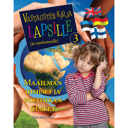 Vastausten kirja lapsille (ja vanhemmille) 3 osa - Maailman ihmiset ja politiikan ihmeet