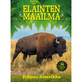 ELÄINTEN MAAILMA – Pohjois-Amerikka